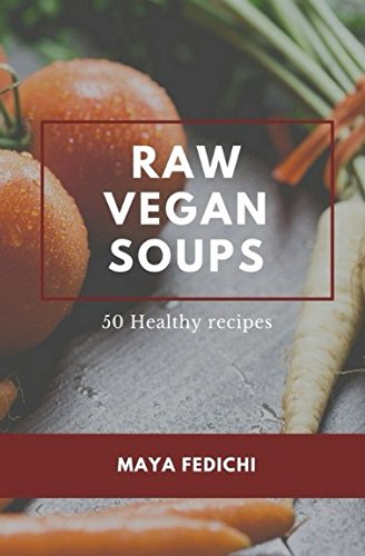 "Raw Vegan Soups"